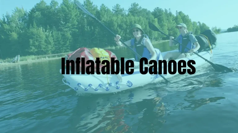 Best Inflatable Canoes For 2024