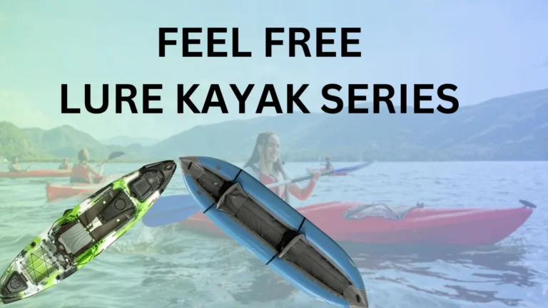 NAVIGATING THROUGH HISTORY: THE (RE)VOLUTION OF THE FEEL FREE LURE KAYAK SERIES